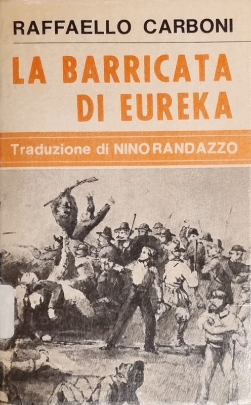 La barricata di Eureka da Raffaello Carboni, traduzione di Nino Randazzo
